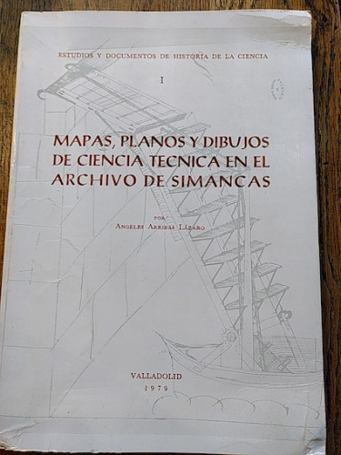 Portada del libro de MAPAS, PLANOS Y DIBUJOS DE CIENCIA TÉCNICA EN EL ARCHIVO DE SIMANCAS