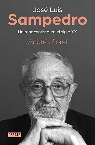 Portada del libro de JOSÉ LUIS SAMPEDRO: Un renacentista en el siglo XX