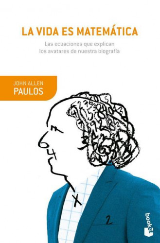 Portada del libro de LA VIDA ES MATEMÁTICA: LAS ECUACIONES QUE EXPLICAN LOS AVATARES DE NUESTRA BIOGRAFÍA