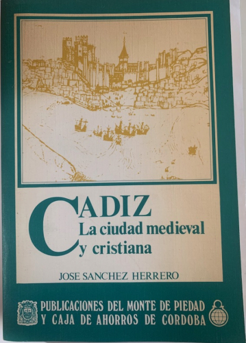 Portada del libro de CADIZ LA CIUDAD MEDIEVAL Y CRISTIANA