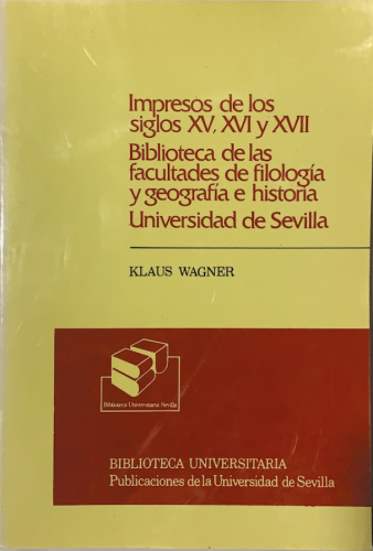 Portada del libro de IMPRESOS DE LOS SIGLOS XV, XVI Y XVII. BIBLIOTECA DE LAS FACULTADES DE FILOLOGÍA Y GEOGRAFÍA E HISTORIA....