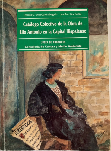Portada del libro de CATÁLOGO COLECTIVO DE LA OBRA DE ELIO ANTONIO EN LA CAPITAL HISPALENSE
