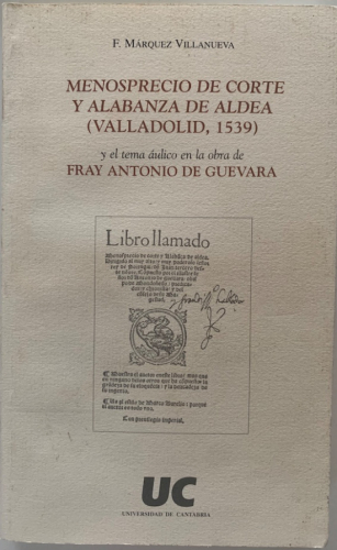 Portada del libro de MENOSPRECIO DE CORTE Y ALABANZA DE ALDEA (VALLADOLID, 1539) Y EL TEMA ÁULICO EN LA OBRA DE FRAY ANTONIO...