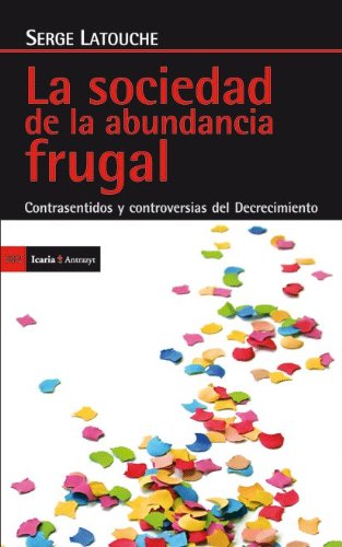 Portada del libro de La sociedad de la abundancia frugal : contrasentidos y controversias del decrecimiento