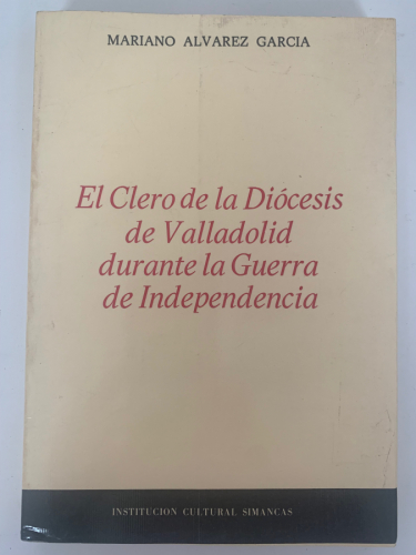 Portada del libro de EL CLERO DE LA DIÓCESIS DE VALLADOLID DURANTE LA GUERRA DE LA INDEPENDENCIA