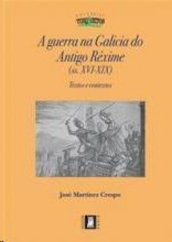 Portada del libro de A GUERRA NA GALICIA DO ANTIGO RÉXIME (SS. XVI-XIX)