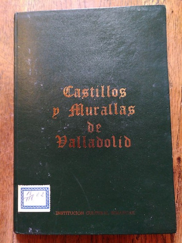 Portada del libro de CASTILLOS Y MURALLAS DE VALLADOLID (DEDICATORIA DEL ILUSTRADOR al Marqués de Lozoya)