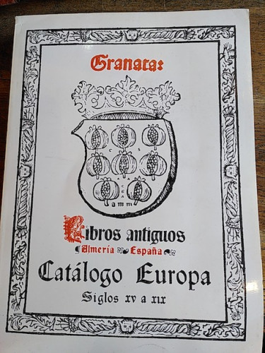 Portada del libro de GRANATA. CATÁLOGO EUROPA, SIGLOS XV a XIX