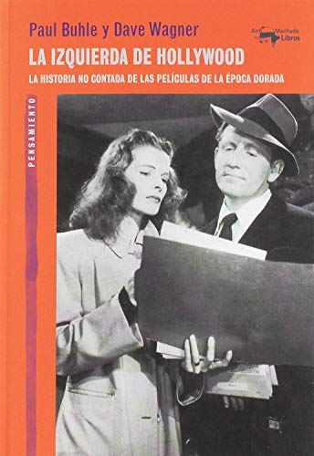 Portada del libro de LA IZQUIERDA DE HOLLYWOOD. LA HISTORIA NO CONTADA DE LAS PELÍCULAS DE LA ÉPOCA DORADA