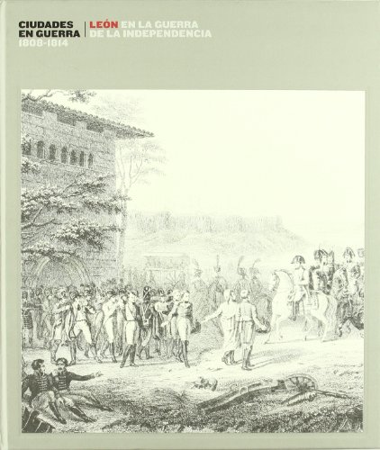 Portada del libro de Ciudades en guerra : 1808-1814, León en la guerra de la independencia