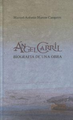 Portada del libro de ÁNGEL CARRIL BIOGRAFÍA DE UNA OBRA