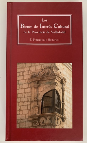 Portada del libro de LOS BIENES DE INTERES CULTURAL DE LA PROVINCIA DEVALLADOLID