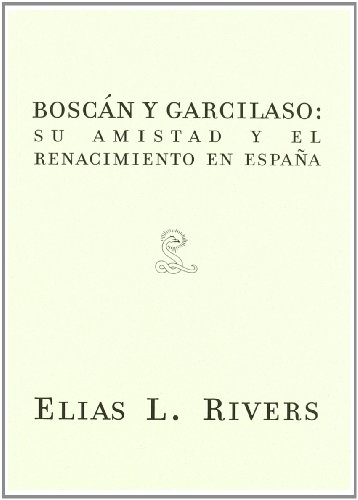 Portada del libro de BOSCÁN Y GARCILASO: SU AMISTAD Y EL RENACIMIENTO EN ESPAÑA