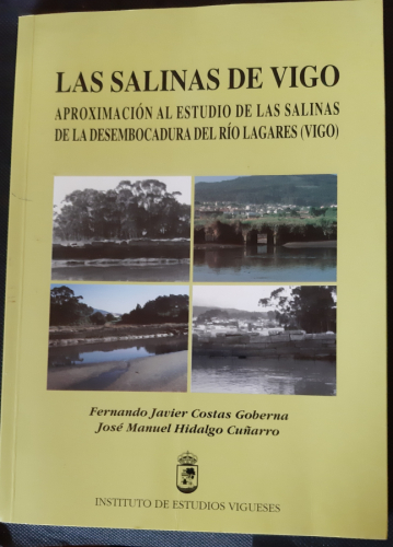 Portada del libro de LAS SALINAS DE VIGO, APROXIMACIÓN AL ESTUDIO DE LAS SALINAS DE LA DESEMBOCADURA DEL RÍO LAGARES (VIGO)