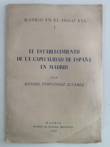 Portada del libro de EL ESTABLECIMIENTO DE LA CAPITALIDAD DE ESPAÑA EN MADRID