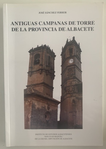 Portada del libro de ANTIGUAS CAMPANAS DE TORRE DE LA PROVINCIA DE ALBACETE