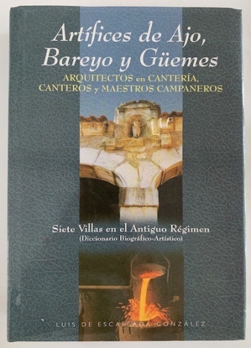 Portada del libro de ARTÍFICES DE AJO, BAREYO Y GÜEMES. ARQUITECTOS EN CANTERÍA, CANTEROS Y MAESTROS CAMPANEROS