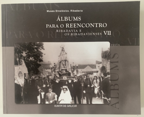 Portada del libro de ÁLBUMS PARA O REENCONTRO. RIBADAVIA E OS RIBADAVIENSES VII. Festa