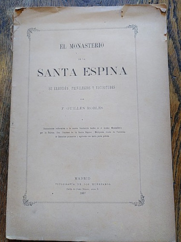 Portada del libro de EL MONASTERIO DE LA SANTA ESPINA. Su erección, privilegios y vicisitudes (dedicado por el autor)