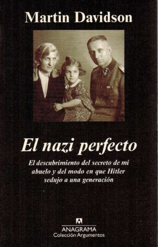 Portada del libro de El nazi perfecto, l. El descubrimiento del secreto de mi abuelo y del modo en que Hitler sedujo a una...