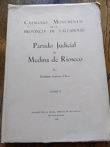 Portada del libro de PARTIDO JUDICIAL DE MEDINA DE RIOSECO. Tomo II. Catálogo monumental de la Provincia de Valladolid