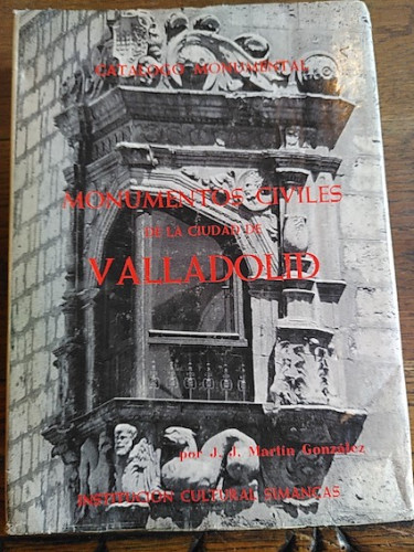 Portada del libro de MONUMENTOS CIVILES DE LA CIUDAD DE VALLADOLID. Catálogo monumental Tomo XIII