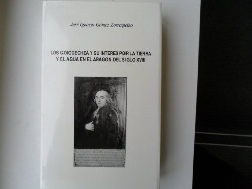 Portada del libro de Los Goicoechea y su interés por la tierra y el agua en el Aragón del siglo XVII