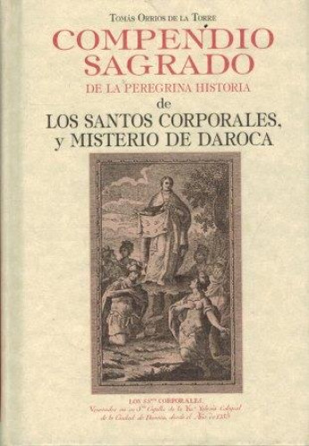 Portada del libro de COMPENDIO SAGRADO DE LA PEREGRINA HISTORIA DE LOS SANTOS CORPORALES Y MISTERIO DE DAROCA facsimil