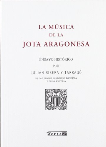 Portada del libro de La Musica de la Jota Aragonesa. Ensayo historico por Julian Ribera y Tarrago. Facsímil