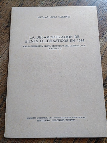 Portada del libro de LA DESAMORTIZACIÓN DE BIENES ECLESIÁSTICOS EN 1574. Carta-memorial de Fr. Hernando del Castillo, O....