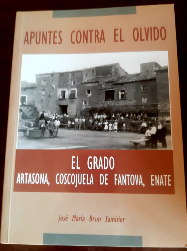 Portada del libro de Apuntes contra el olvido, El Grado, Artasona, Coscojuela de Fantova, Enate