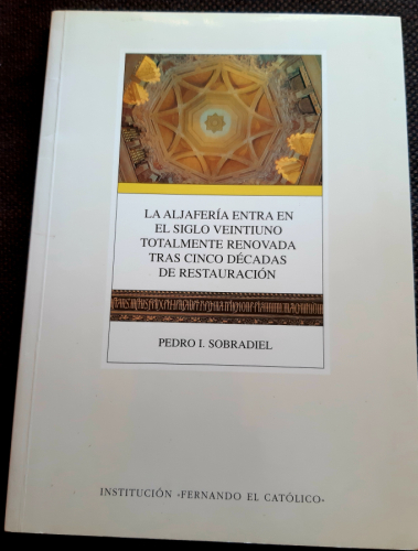 Portada del libro de LA ALJAFERIA ENTRA EN EL SIGLO XXI TOTALMENTE RENOVADA TRAS CINCO DÉCADAS DE RESTAURACIÓN