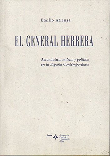 Portada del libro de El General Herrera: Aeronáutica, Milicia Y Política en la España contemporánea