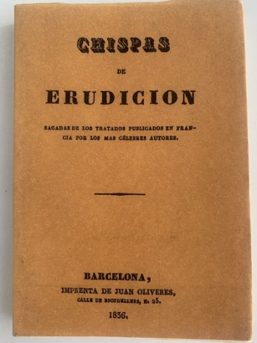 Portada del libro de Chispas de erudicion: sacadas de los tratados publicados en Francia por los mas celebres autores 