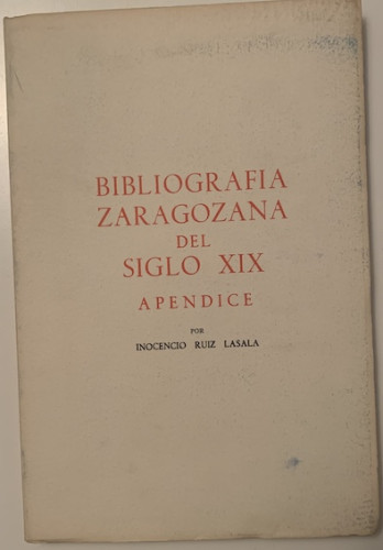 Portada del libro de BIBLIOGRAFIA ZARAGOZANA DEL SIGLO XIX (APENDICE)
