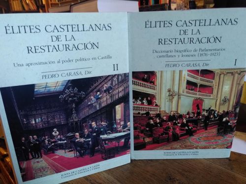 ÉLITES CASTELLANAS DE LA RESTAURACIÓN. (2 tomos) Diccionario biográfico de Parlamentarios castellanos y leoneses (1876-1923) + Una aproximación al poder político en Castilla. 2 Tomos