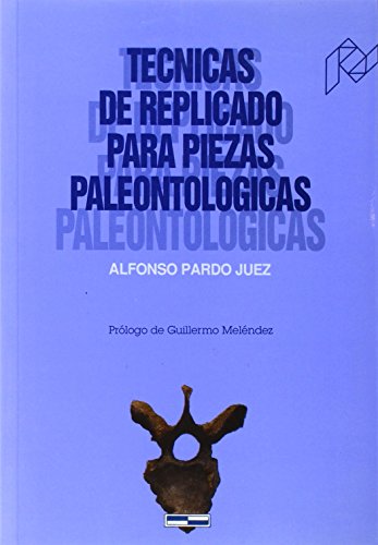 Portada del libro de TÉCNICAS DE REPLICADO PARA PIEZAS PALEONTOLÓGICAS