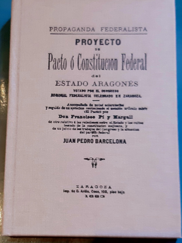 Portada del libro de Proyecto de pacto o constitución federal del Estado Aragonés votado por el Congreso Regional Federalista...