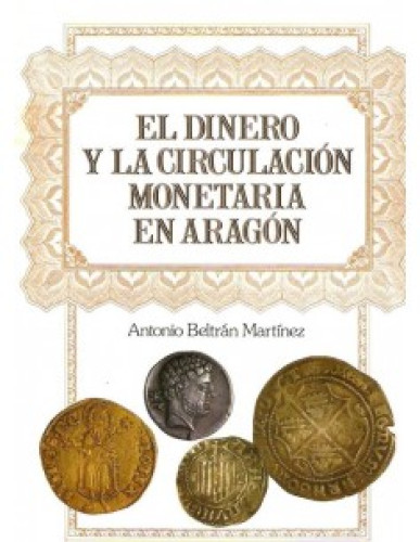 Portada del libro de EL DINERO Y LA CIRCULACIÓN MONETARIA EN ARAGÓN