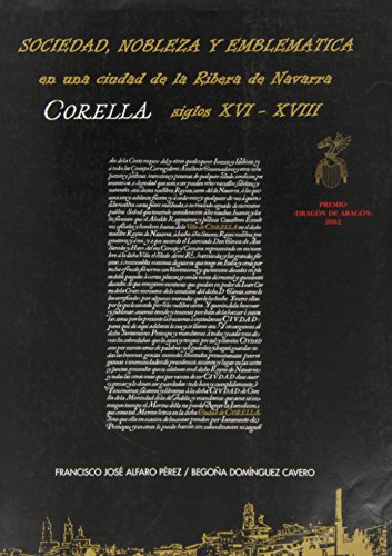 Portada del libro de SOCIEDAD, NOBLEZA Y EMBLEMÁTICA EN UNA CIUDAD DE LA RIBERA DE NAVARRA. CORELLA (SIGLOS XVI-XVIII)