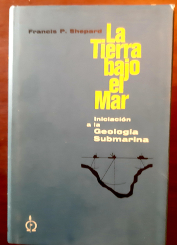 Portada del libro de LA TIERRA BAJO EL MAR. Iniciación a la geología submarina.