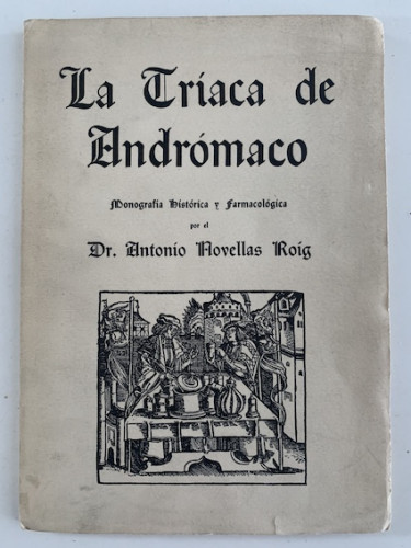 Portada del libro de LA TRÍACA DE ANDRÓMACO. Monografía Histórica y Farmacológica.