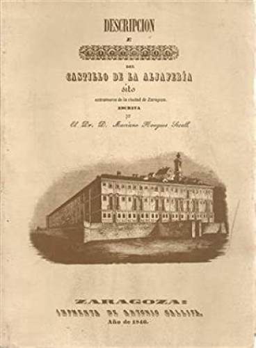 Portada del libro DESCRIPCIÓN E HISTORIA DEL CASTILLO DE LA ALJAFERÍA SITO EXTRAMUROS DE LA CIUDAD DE ZARAGOZA