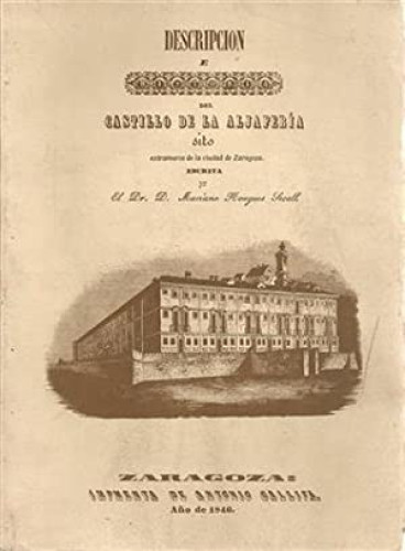 Portada del libro de DESCRIPCIÓN E HISTORIA DEL CASTILLO DE LA ALJAFERÍA SITO EXTRAMUROS DE LA CIUDAD DE ZARAGOZA