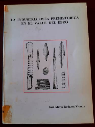 Portada del libro de LA INDUSTRIA ÓSEA PREHISTÓRICA EN EL VALLE DEL EBRO