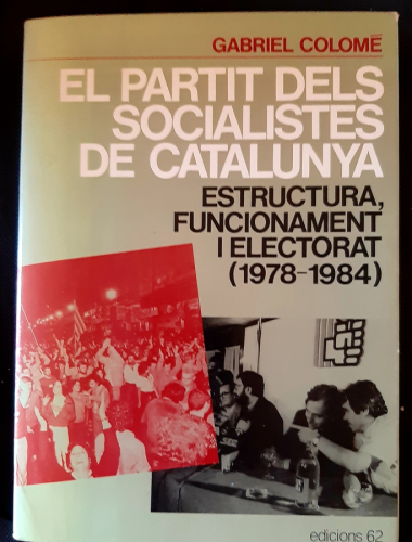 Portada del libro de El Partit dels Socialistes de Catalunya: Estructura, funcionament i electorat (1978-1984) 