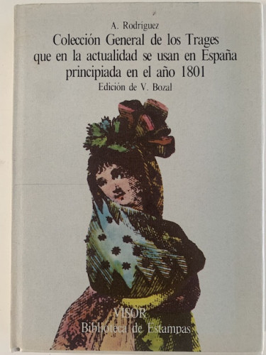 Portada del libro de COLECCIÓN GENERAL DE LOS TRAGES QUE EN LA ACTUALIDAD SE USAN EN ESPAÑA PRINCIPIADA EN EL AÑO 1801