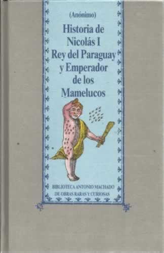 Portada del libro de HISTORIA DE NICOLÁS I, REY DEL PARAGUAY Y EMPERADOR DE LOS MAMELUCOS