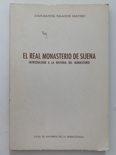 Portada del libro de EL REAL MONASTERIO DE SIJENA. INTRODUCCIÓN A LA HISTORIA DEL MONASTERIO