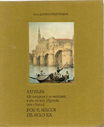 Portada del libro de XXI VIAJES (de europeos y un americano, a pié, en mula, diligencia, tren y barco) POR EL ARAGÓN DEL...